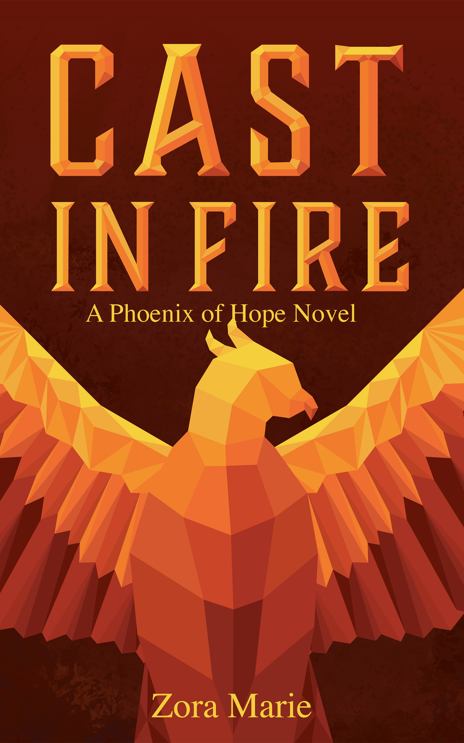 Cast In Fire A Phoenix Of Hope Novel Book 1 Starcatcher Press